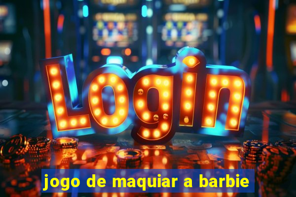 jogo de maquiar a barbie